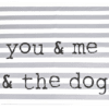 “You & Me & The Dog” Print